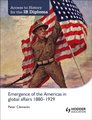 Access to History for the IB Diploma: Emergence of the Americas in Global Affairs 1880-1929