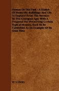 Homes of the Past - A Sketch of Domestic Buildings and Life in England from the Norman to the Georgian Age; With a Proposal for Preserving Certain Typ