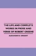 The Life and Complete Works in Prose and Verse of Robert Greene