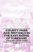 County Fairs and Festivals in the East Riding of Yorkshire (Folklore History Series)