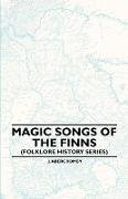 Magic Songs of the Finns (Folklore History Series)