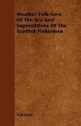 Weather Folk-Lore of the Sea and Superstitions of the Scottish Fishermen