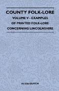 County Folk-Lore - Volume V - Examples of Printed Folk-Lore Concerning Lincolnshire