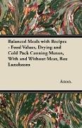 Balanced Meals with Recipes - Food Values, Drying and Cold Pack Canning Menus, with and Without Meat, Box Luncheons