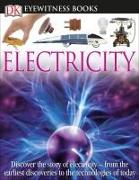 DK Eyewitness Books: Electricity: Discover the Story of Electricity--From the Earliest Discoveries to the Technolog