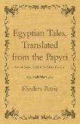 Egyptian Tales, Translated from the Papyri - Second Series, Xviiith to Xixth Dynasty