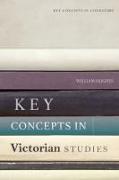 KEY CONCEPTS IN VICTORIAN STUDIES