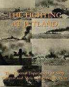 The Fighting at Jutland: The Personal Experiences of Sixty Officers and Men of the British Fleet