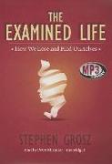 The Examined Life: How We Lose and Find Ourselves