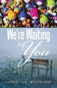 We're Waiting for You