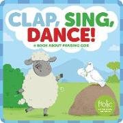 Clap, Sing, Dance!: A Book about Praising God