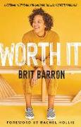 Worth It: Overcome Your Fears and Embrace the Life You Were Made for