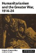 Humanitarianism and the Greater War, 1914-24