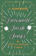 Favourite Irish Songs - A Songbook of Easy-To-Follow Lyrics