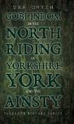 Goblindom in the North Riding of Yorkshire, York and the Ainsty (Folklore History Series)