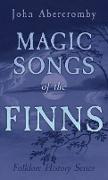 Magic Songs of the Finns (Folklore History Series)