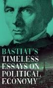 Bastiat's Timeless Essays on Political Economy