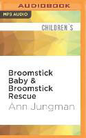 Broomstick Baby & Broomstick Rescue