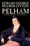 Pelham; Or, the Adventures of a Gentleman by Edward George Lytton Bulwer-Lytton, Fiction, Classics