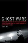 Ghost Wars: The Secret History of the CIA, Afghanistan, and Bin Laden from the Soviet Invasion to September 10, 2001