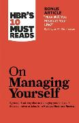 HBR's 10 Must Reads on Managing Yourself (with bonus article 'How Will You Measure Your Life?' by Clayton M. Christensen)