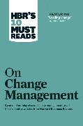 HBR's 10 Must Reads on Change Management (including featured article 'Leading Change,' by John P. Kotter)