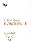 Confidence (HBR Emotional Intelligence Series)