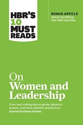 HBR's 10 Must Reads on Women and Leadership (with bonus article 'Sheryl Sandberg: The HBR Interview')