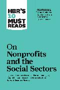 HBR's 10 Must Reads on Nonprofits and the Social Sectors (featuring 'What Business Can Learn from Nonprofits' by Peter F. Drucker)