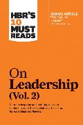 HBR's 10 Must Reads on Leadership, Vol. 2 (with bonus article 'The Focused Leader' By Daniel Goleman)