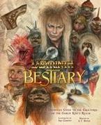 Jim Henson's Labyrinth: Bestiary: A Definitive Guide to the Creatures of the Goblin King's Realm