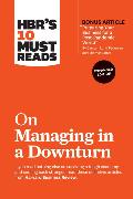 HBR's 10 Must Reads on Managing in a Downturn, Expanded Edition (with bonus article 'Preparing Your Business for a Post-Pandemic World' by Carsten Lund Pedersen and Thomas Ritter)