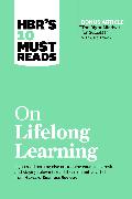 HBR's 10 Must Reads on Lifelong Learning (with bonus article 'The Right Mindset for Success' with Carol Dweck)