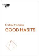 Good Habits (HBR Emotional Intelligence Series)