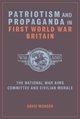 Patriotism and Propaganda in First World War Britain