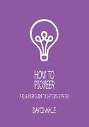 How to Pioneer