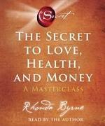 The Secret to Love, Health, and Money: A Masterclass