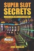 Super Slot Secrets: For Slot Lovers Who Want to Get More from Playing