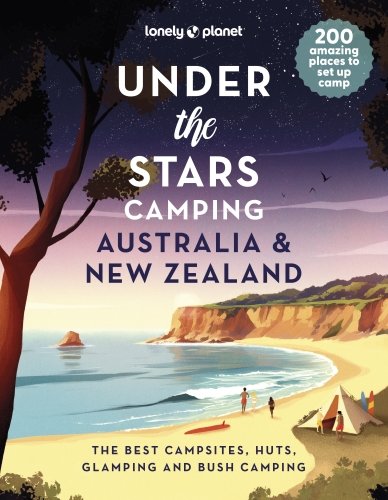 Lonely Planet Under the Stars Camping Australia and New Zealand