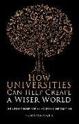 How Universities Can Help Create a Wiser World