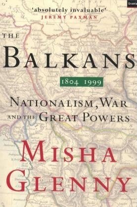 The Balkans 1804-1999 : Nationalism, War and the Great Powers