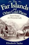 The Far Islands and Other Cold Places: Travel Essays of a Victorian Lady