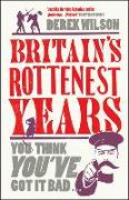 Britain's Really Rottenest Years: Why This Year Might Not be Such a Rotten One After All