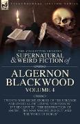 The Collected Shorter Supernatural & Weird Fiction of Algernon Blackwood Volume 4