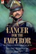 A Lancer for the Emperor The Recollections of a Polish Officer During the Napoleonic Wars