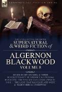 The Collected Shorter Supernatural & Weird Fiction of Algernon Blackwood Volume 8