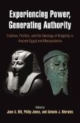 Experiencing Power, Generating Authority - Cosmos, Politics, and the Ideology of Kingship in Ancient Egypt and Mesopotamia