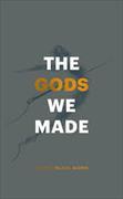 The Gods We Made (Blake Auden)