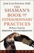 The Shaman's Book of Extraordinary Practices