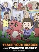 Teach Your Dragon about Stranger Danger